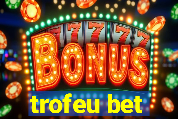 trofeu bet